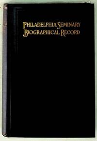 The Philadelphia Seminary Biographical Record: 1864-1923