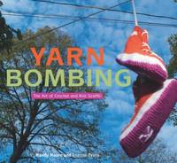 Yarn Bombing: The Art of Crochet and Knit Graffiti