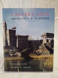 Calvert Vaux: Architect &amp; Planner illustrated coffee table book by Alex, William - 1994-10-01