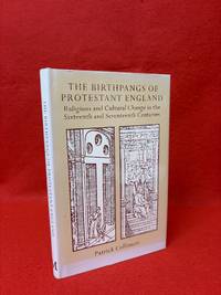 The Birthpangs of Protestant England: Religious and Cultural Change in the Sixteenth and...