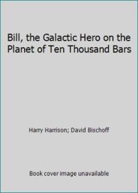 Bill, the Galactic Hero on the Planet of Ten Thousand Bars