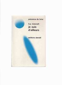 Je suis d&#039;ailleurs -by H P Lovecraft ( French Collection: The Outsider; Music of Erich Zann; Cool Air; Pickman&#039;s Model; Arthur Jermyn; etc ) de Lovecraft , Howard Phillips ( H P ) - 1969