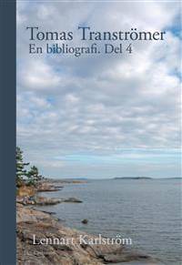 Tomas Tranströmer. En bibliografi. Del 4.