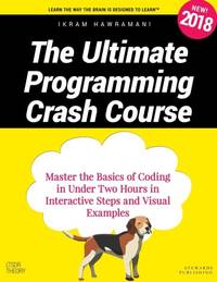The Ultimate Programming Crash Course: Master the Basics of Coding in Under Two Hours in...