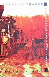 image of Parallel Tracks. the Railroad and Silent Cinema