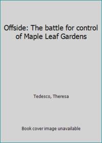 Offside: The battle for control of Maple Leaf Gardens