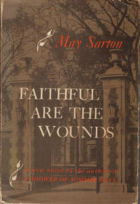 Faithful are the Wounds by May Sarton - First Edition - 1955 - from Diatrope Books (SKU: 21421)