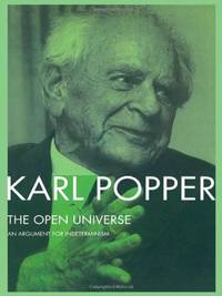 The Open Universe: An Argument for Indeterminism From the Postscript to The Logic of Scientific...