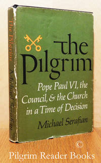 image of The Pilgrim: Pope Paul VI, the Council, & the Church in a Time of Decision.