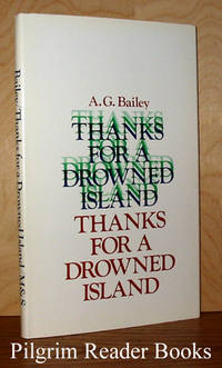 Thanks for a Drowned Island by A. G. (Alfred G. Bailey) Bailey - Hardcover - 1973 - from Pilgrim Reader Books - IOBA (SKU: 15127)