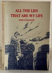 All The Lies That Are My Life by Ellison, Harlan (with An Introduction by Robert Silverberg) - 1980