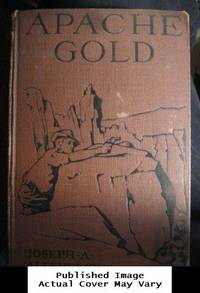 image of Apache Gold: a Story of the Strange Southwest (1925 Edition)
