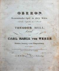 [Op. 306]. Oberon Romantische Oper in drey Acten Nach dem Englischen des J. Planche von Theodor Hell ... Klavier-Auszug von Componisten