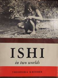 cover of Ishi in Two Worlds: a Biography of the Last Wild Indian in North America