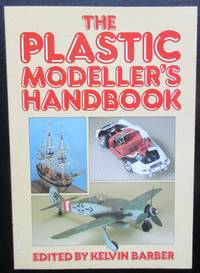 The Plastic Modeller&#039;s Handbook by Barber, Kelvin - 1990