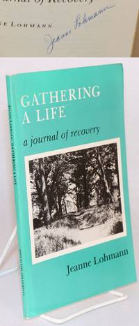 image of Gathering a life; a journal of recovery