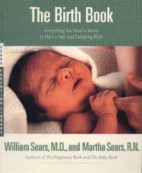 Birth Book: Everything You Need to Know to Have a Safe and Satisfying Birth (Sears Parenting Library)