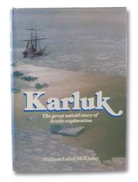 Karluk: Great Untold Story of Arctic Exploration by McKinlay, William Laird - 1976