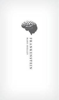 Frankenstein: or `The Modern Prometheus': The 1818 Text