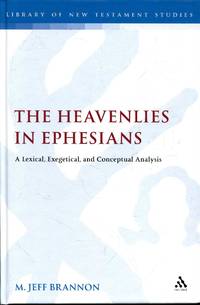 The Heavenlies in Ephesians: A Lexical, Exegetical, and Conceptual Analysis
