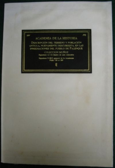 Estampas de Palenque. [Biblioteca del Palacio Real & Real Academia de la Historia, Madrid] Facsimile Manuscript report to Guatemalan Governor José Estachería