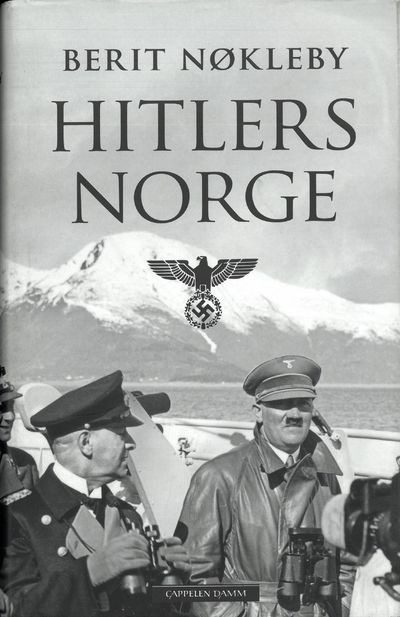 Hitlers Norge. Okkupsjonsmakten 1940-1945.