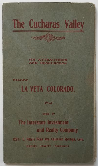 The Cucharas Valley. Its Attractions and Resources. Near La Veta Colorado [cover title]