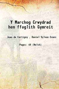 Y Marchog Crwydrad hen ffuglith Gymreit 1864 by Jean de Cartigny , Daniel Sylvan Evans - 2016