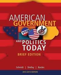 cover of Cengage Advantage Books: American Government and Politics Today, Brief Edition, 2014-2015
