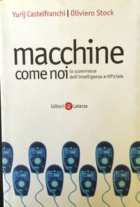 Macchine come noi : la scommessa dell&#039;intelligenza artificiale by Yurij Castelfranchi; Oliviero Stock - 2000-01-01