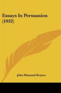 Essays In Persuasion (1932) by John Maynard Keynes - 2010-08-31