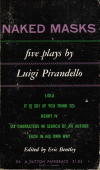 Naked Masks : Five Plays by Pirandello, Luigi; Bentley, Eric (editor) - 1952