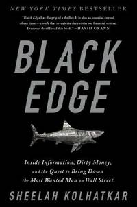 Black Edge : Inside Information, Dirty Money, and the Quest to Bring down the Most Wanted Man on...