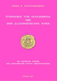 Stephanos von Alexandreia und sein alchemistisches Werk