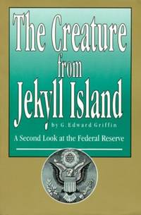 image of The Creature from Jekyll Island: A Second Look at the Federal Reserve