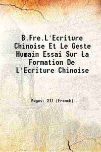 B.Fre.L'Ecriture Chinoise Et Le Geste Humain Essai Sur La Formation De L'Ecriture Chinoise 1937