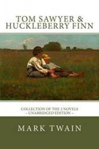 image of Tom Sawyer and Huckleberry Finn: The Complete Adventures - Collection of the 2 novels