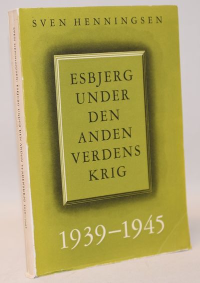 Esbjerg under den anden Verdenskrig 1939 - 1945.