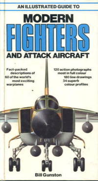 An Illustrated Guide to Modern Fighters and Attack Aircraft by Bill Gunston - Hardcover - 1980 - from Lazy Letters Books (SKU: 14931)
