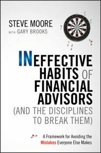 Ineffective Habits of Financial Advisors (and the Disciplines to Break Them) : A Framework for...
