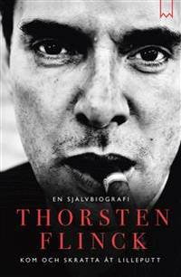Thorsten Flinck. En självbiografi. Kom och…
