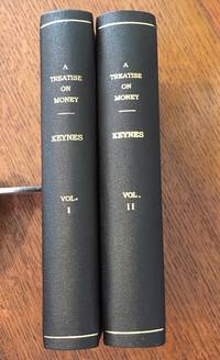 cover of A TREATISE ON MONEY. Volume one; The pure theory of money. --- Volume two; The applied theory of money