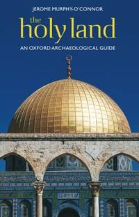 The Holy Land: An Oxford Archaeological Guide (Oxford Archaeological Guides) by Murphy-OConnor, Jerome