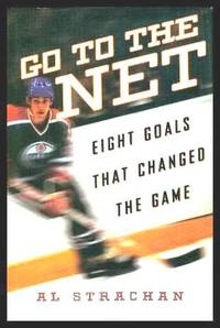 image of GO TO THE NET - Eight Goals That Changed the Game