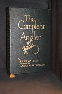 The Compleat Angler; Or, The Contemplative Man's Recreation: Being a Discourse of Fish and Fishing for the perusal of Anglers (Contributor Charles Cotton--Instructions, How to Angle for a Trout or Grayling in a Clear Stream; Publisher series: Collector's Library of Famous Editions.)