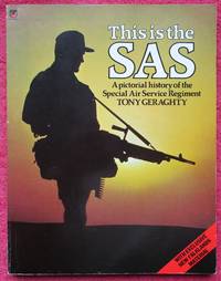 This is the S.A.S.: Pictorial History of the Special Air Service Regiment by Tony Geraghty - 1983