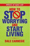 How To Stop Worrying and Start Living