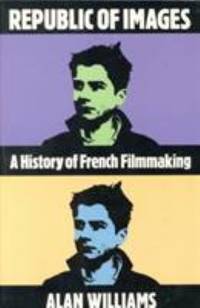 Republic of Images : A History of French Filmmaking