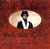 Black, Blue and Gray : African Americans in the Civil War de James Haskins - 1998