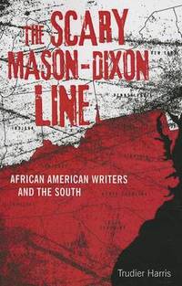 The Scary Mason-Dixon Line: African American Writers and the South